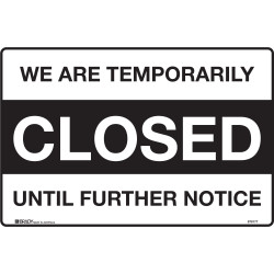 Brady Safety Sign We Are Temporarily Closed Until H300xW450mm Corflute